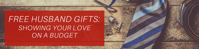 Free Gift Ideas for Husband: Show Your Love on a Budget